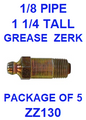 ZZ130  1/8  PIPE  GREASE  FITTING 1 1/4  TALL  (5PACK)
